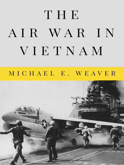 Title details for The Air War in Vietnam by Michael E. Weaver - Available